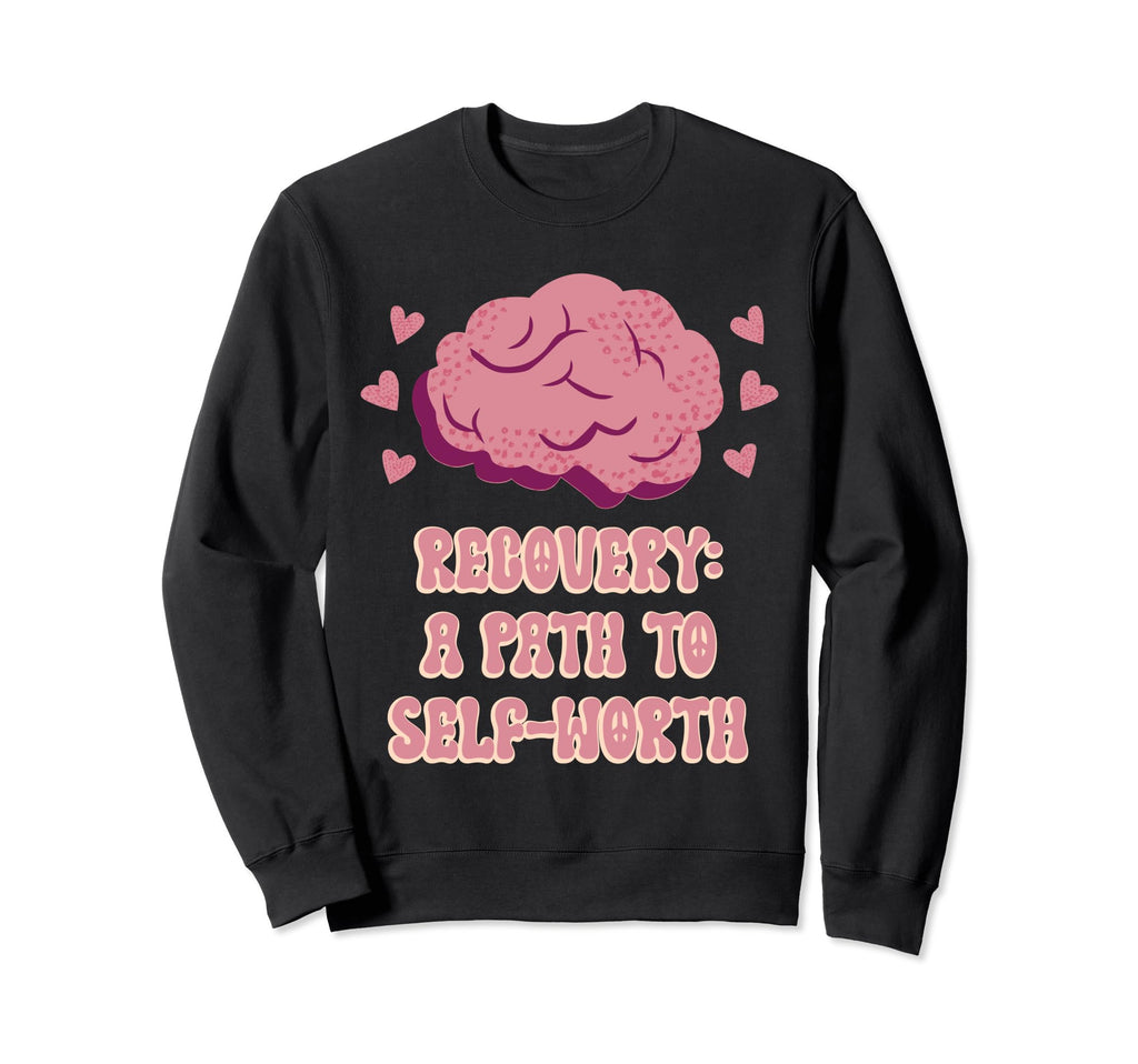 Recovery Path To Self Worth Sweatshirt - Minimalist Print for Adults - T-Shirt, Sweatshirt, Hoodie