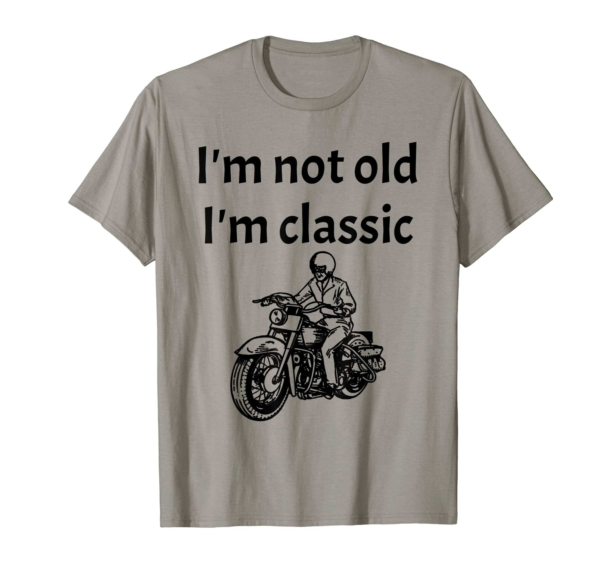 Not Old Im Funny Motorcycle Biker T-Shirt - Custom Art Print for Adults - T-Shirt, Sweatshirt, Hoodie