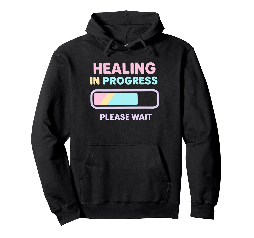 Healing Progress Please Wait Self Care Hoodie - Streetwear Style Men Women - T-Shirt, Sweatshirt, Hoodie