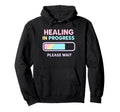 Healing Progress Please Wait Self Care Hoodie - Streetwear Style Men Women - T-Shirt, Sweatshirt, Hoodie