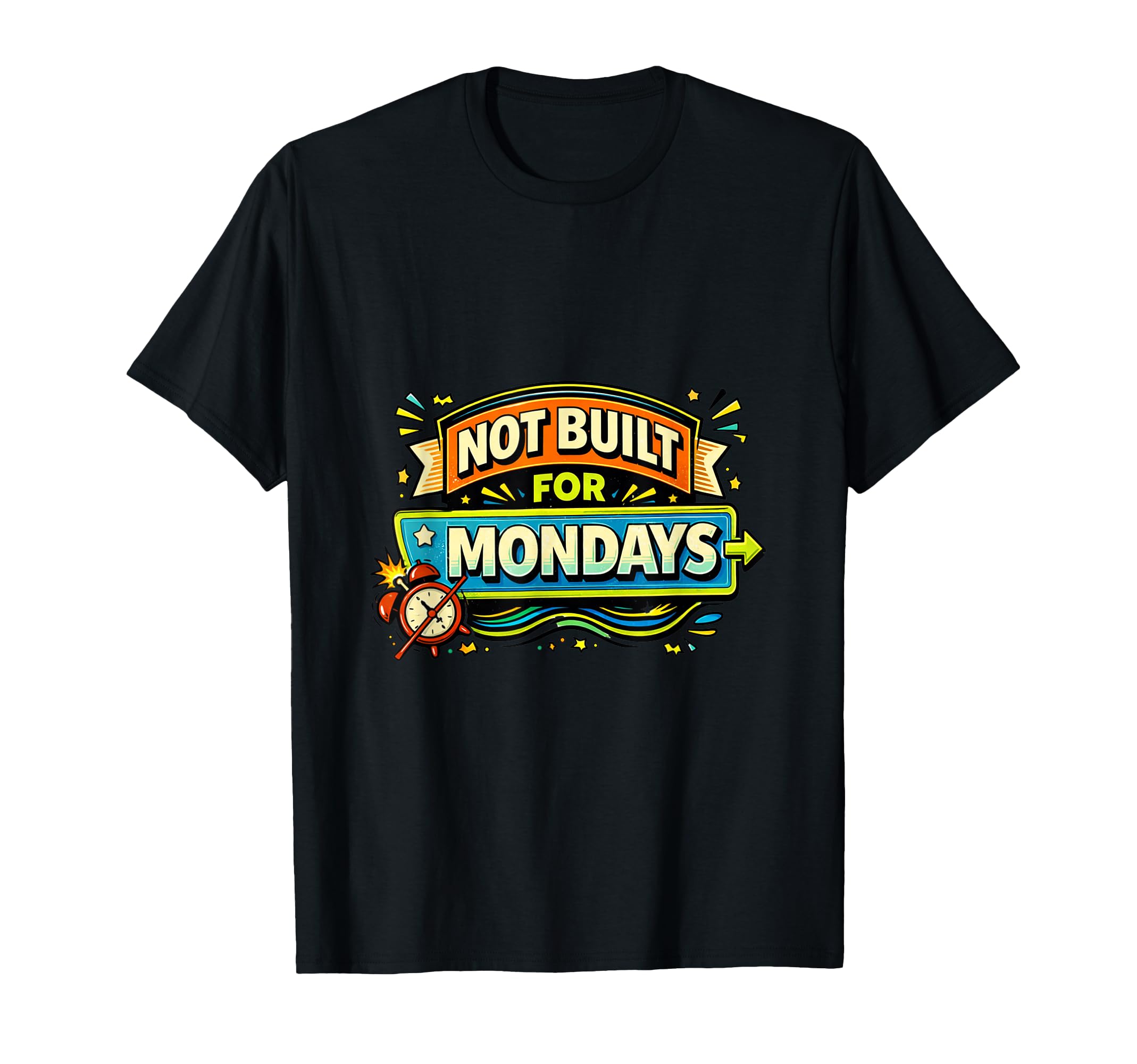Not Built Mondays Funny Typography T-Shirt - Trendy Graphic Men Women - T-Shirt, Sweatshirt, Hoodie