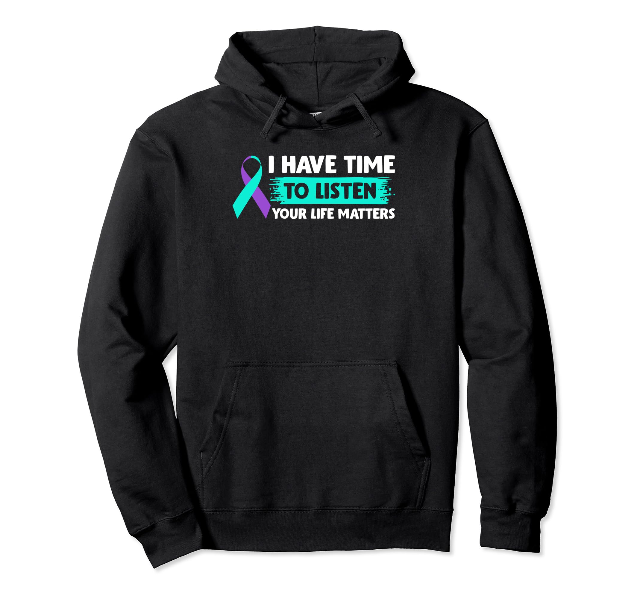 I Have Time To Listen Suicide Hoodie - Casual Everyday Wear Unisex - T-Shirt, Sweatshirt, Hoodie