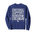 Emotional Support Human Do Not Sweatshirt - Aesthetic Graphic for Adults - T-Shirt, Sweatshirt, Hoodie