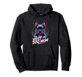 Neon Best Dog Mom French Bulldog 80S Hoodie - Unique Graphic Men Women - T-Shirt, Sweatshirt, Hoodie