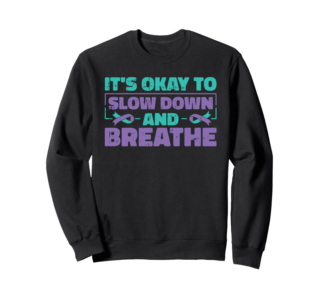 Its Okay To Slow Down Mental Health Sweatshirt - Minimalist Print Unisex - T-Shirt, Sweatshirt, Hoodie