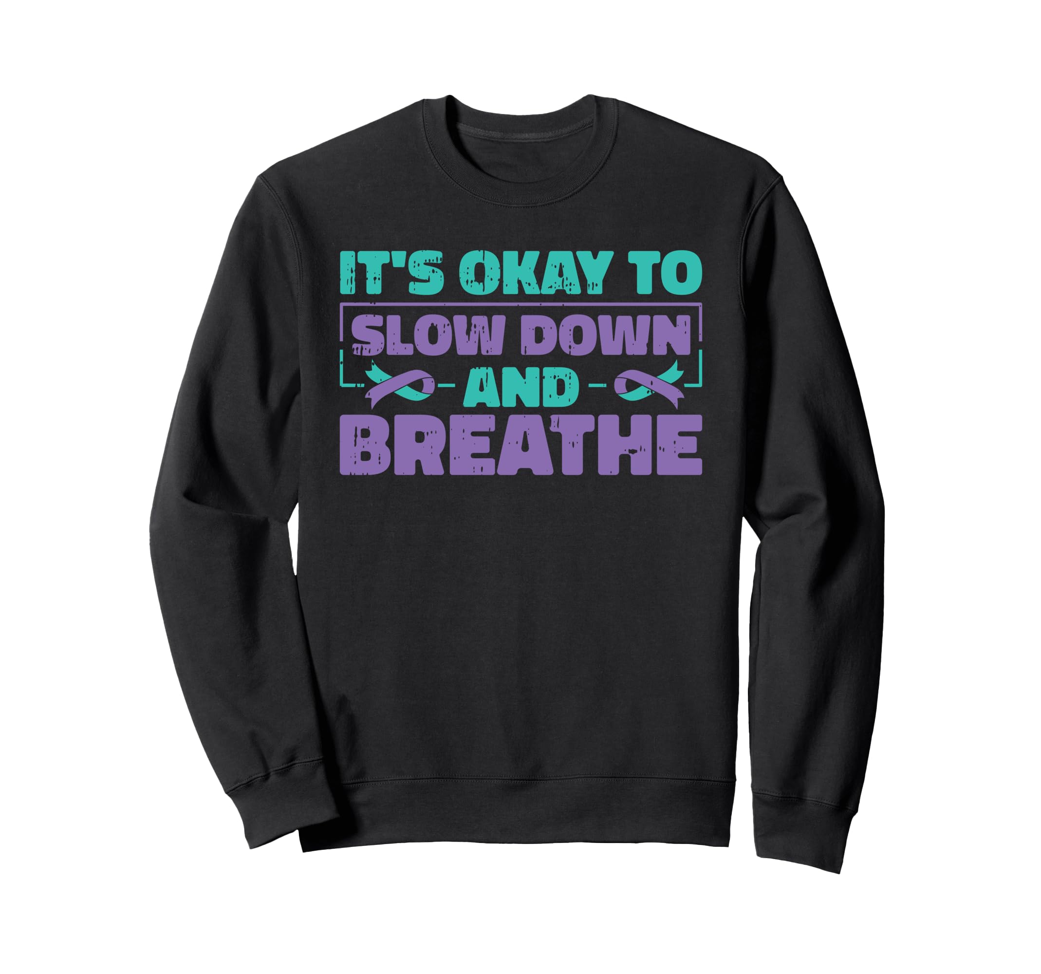 Its Okay To Slow Down Mental Health Sweatshirt - Minimalist Print Unisex - T-Shirt, Sweatshirt, Hoodie