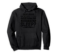 I Dont Sleep Funny Overthinker Sarcastic Hoodie - Trendy Graphic Unisex - T-Shirt, Sweatshirt, Hoodie