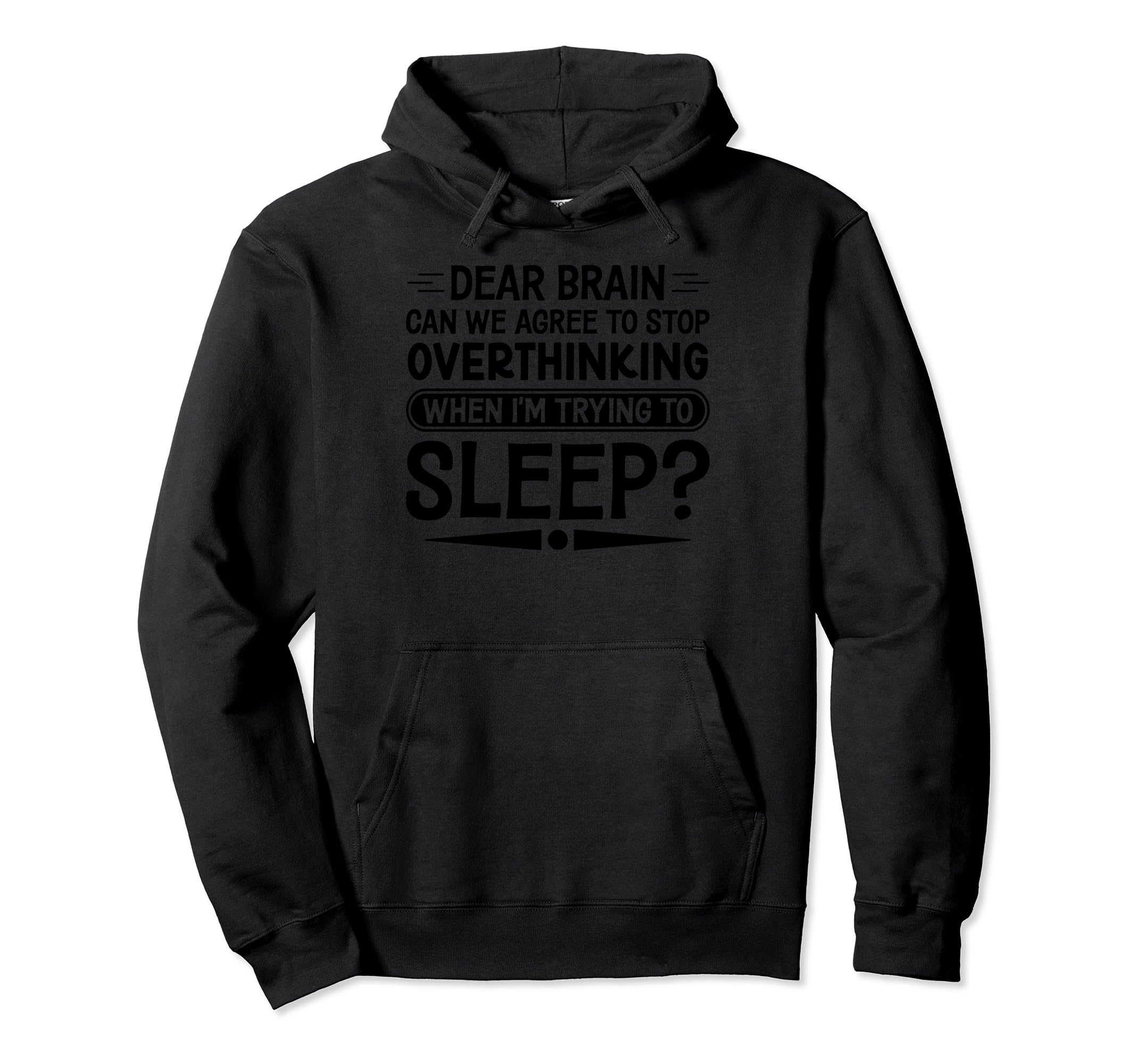 I Dont Sleep Funny Overthinker Sarcastic Hoodie - Trendy Graphic Unisex - T-Shirt, Sweatshirt, Hoodie
