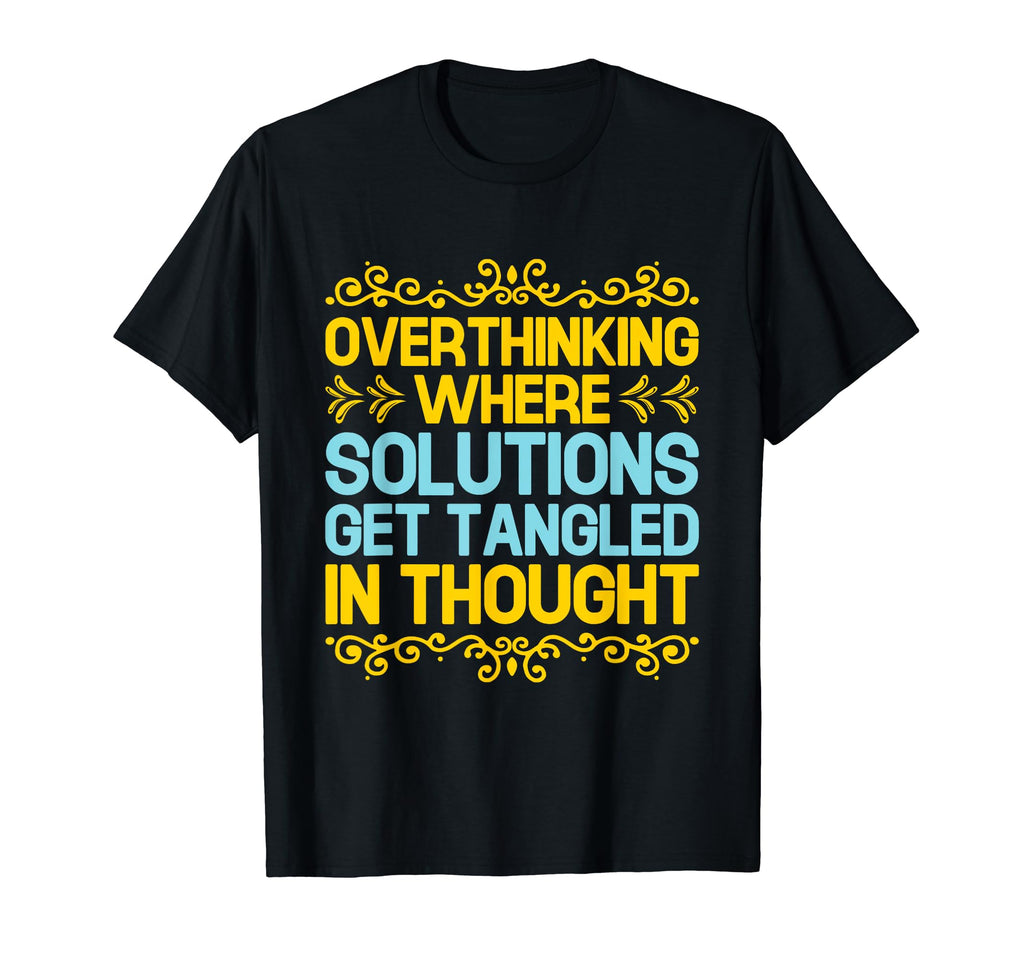 Overthinking Overthinker Funny T-Shirt - Aesthetic Graphic Men Women - T-Shirt, Sweatshirt, Hoodie