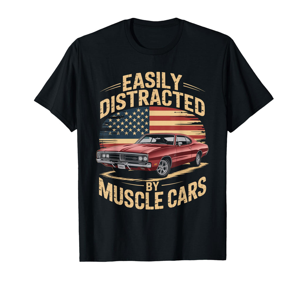 Easily Distracted Muscle Cars American T-Shirt - Trendy Graphic for Adults - T-Shirt, Sweatshirt, Hoodie