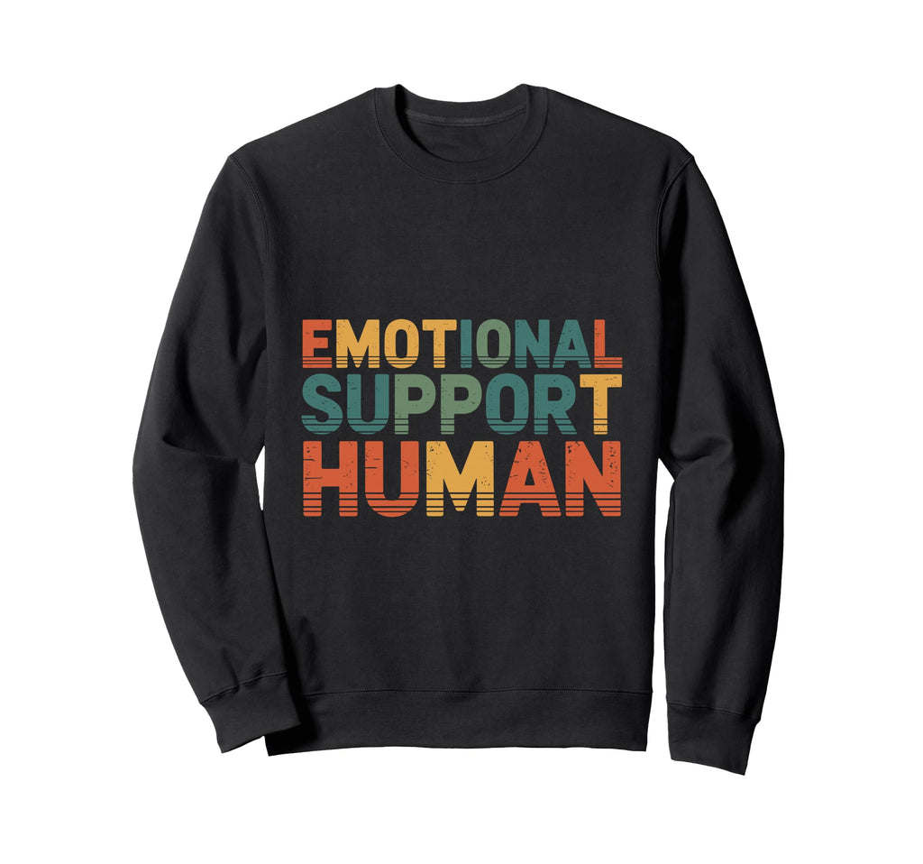 Emotional Support Human Do Not Pet Gifts Sweatshirt - Unique Graphic Unisex - T-Shirt, Sweatshirt, Hoodie
