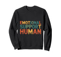Emotional Support Human Do Not Pet Gifts Sweatshirt - Unique Graphic Unisex - T-Shirt, Sweatshirt, Hoodie