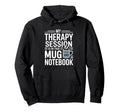 My Therapy Session Is This Mug And Hoodie - Novelty Apparel Men Women - T-Shirt, Sweatshirt, Hoodie