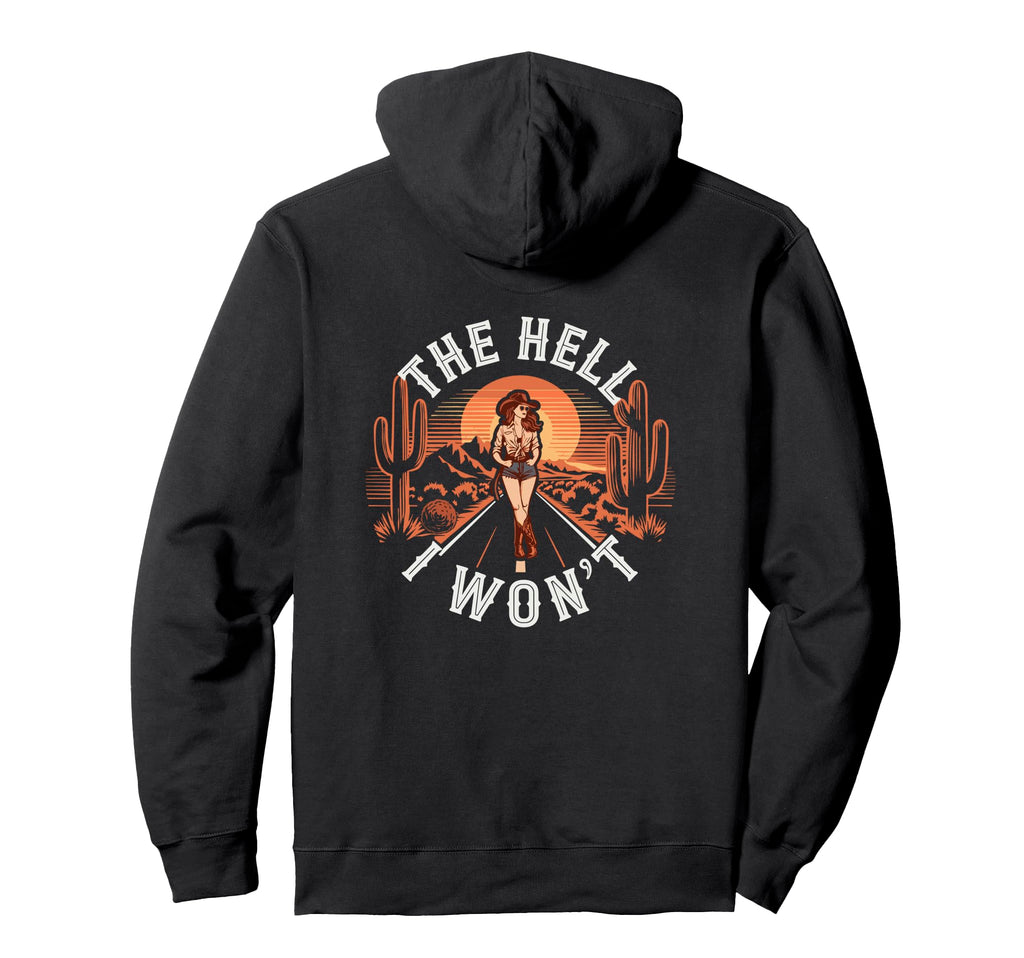 Hell I Wont Funny Cowgirl Country Hoodie - Custom Art Print for Adults - T-Shirt, Sweatshirt, Hoodie
