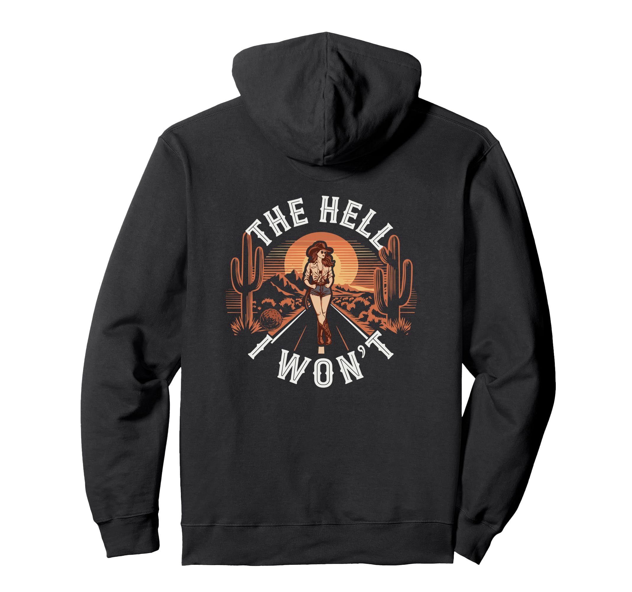 Hell I Wont Funny Cowgirl Country Hoodie - Custom Art Print for Adults - T-Shirt, Sweatshirt, Hoodie