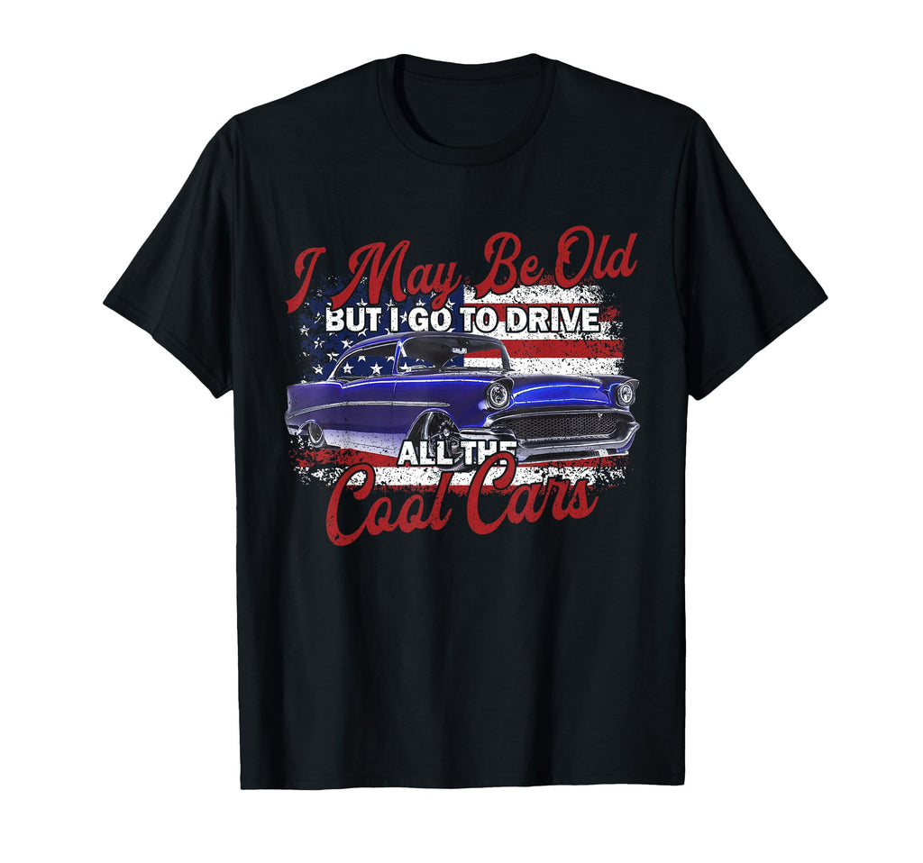 1957 57 Bel Air I May Be Old But I Go T-Shirt - Custom Art Print Men Women - T-Shirt, Sweatshirt, Hoodie