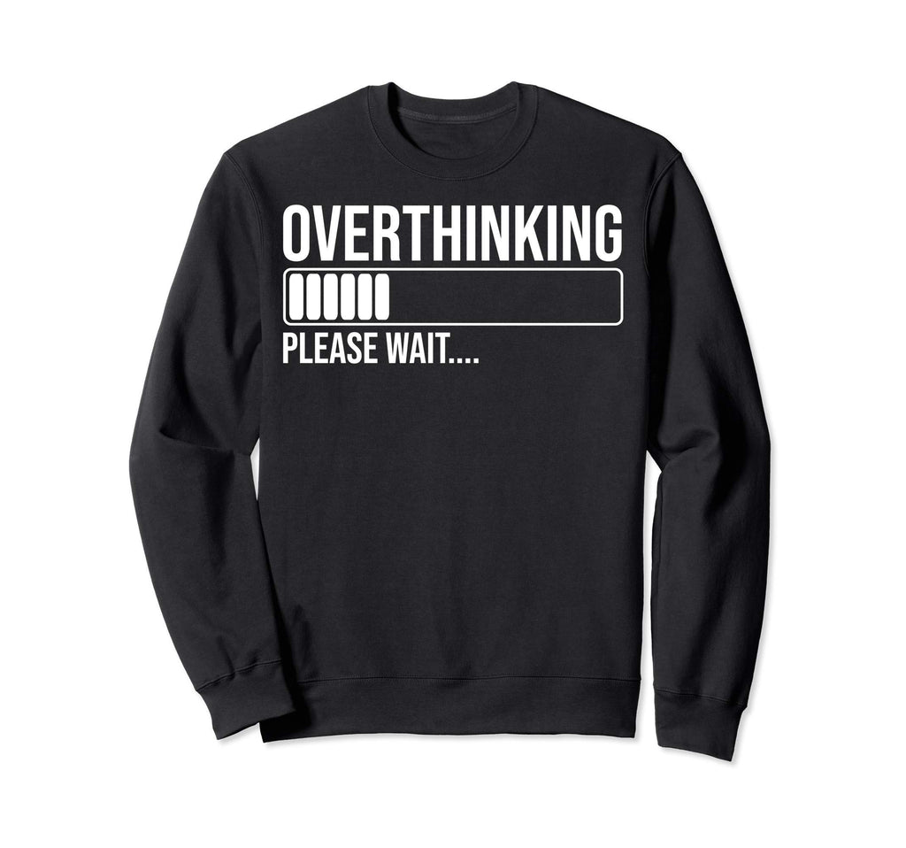 Overthinking Please Wait Funny Sweatshirt - Aesthetic Graphic for Adults - T-Shirt, Sweatshirt, Hoodie