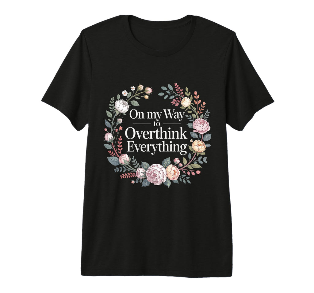 My Way To Overthink Everything T-Shirt - Minimalist Print Men Women - T-Shirt, Sweatshirt, Hoodie