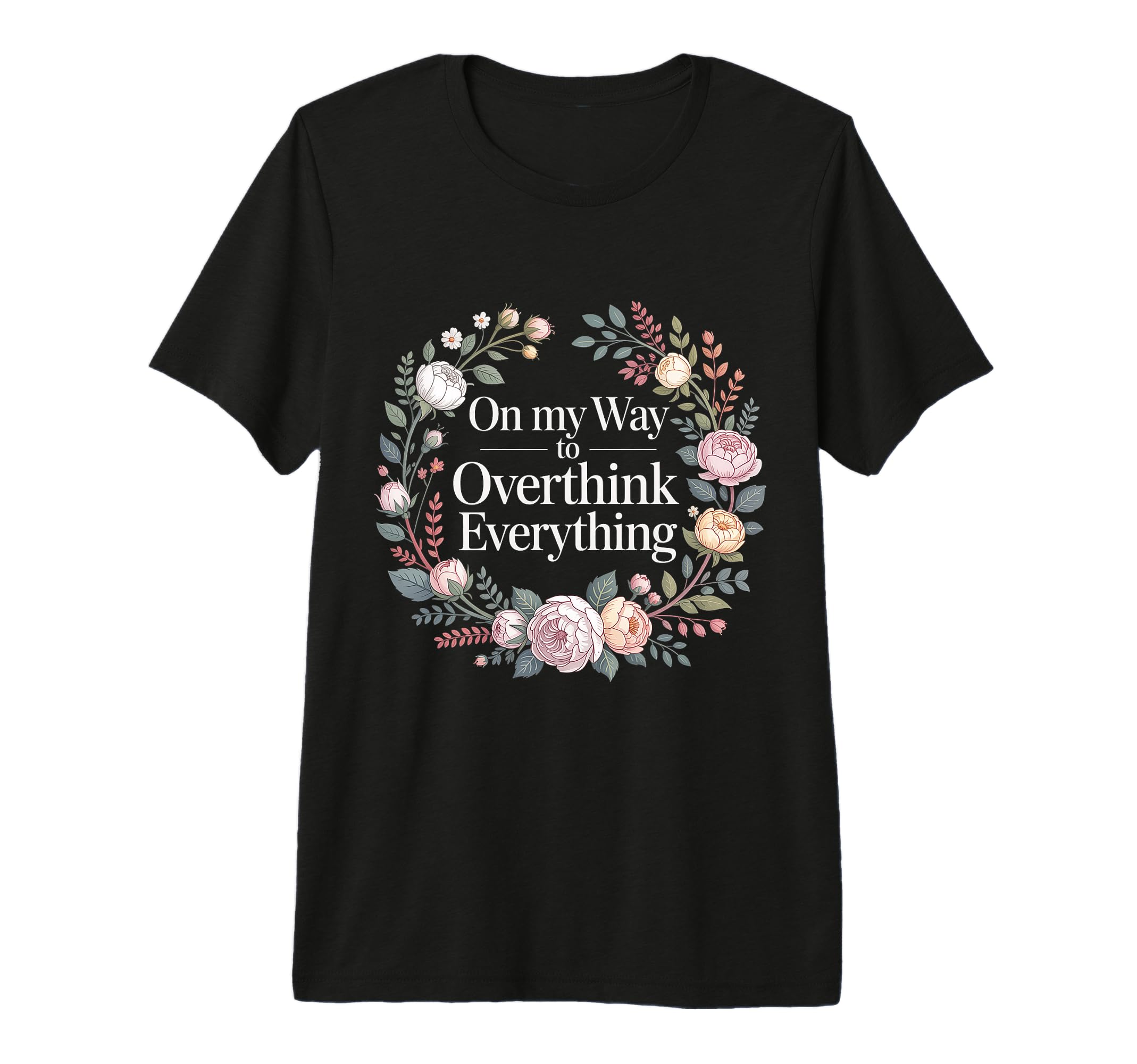 My Way To Overthink Everything T-Shirt - Minimalist Print Men Women - T-Shirt, Sweatshirt, Hoodie