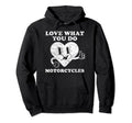 Motorcycles Or Motorcycle Lover Hoodie - Novelty Apparel Men Women - T-Shirt, Sweatshirt, Hoodie