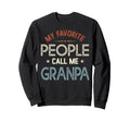My Favorite People Call Me Sweatshirt - Casual Everyday Wear Men Women - T-Shirt, Sweatshirt, Hoodie