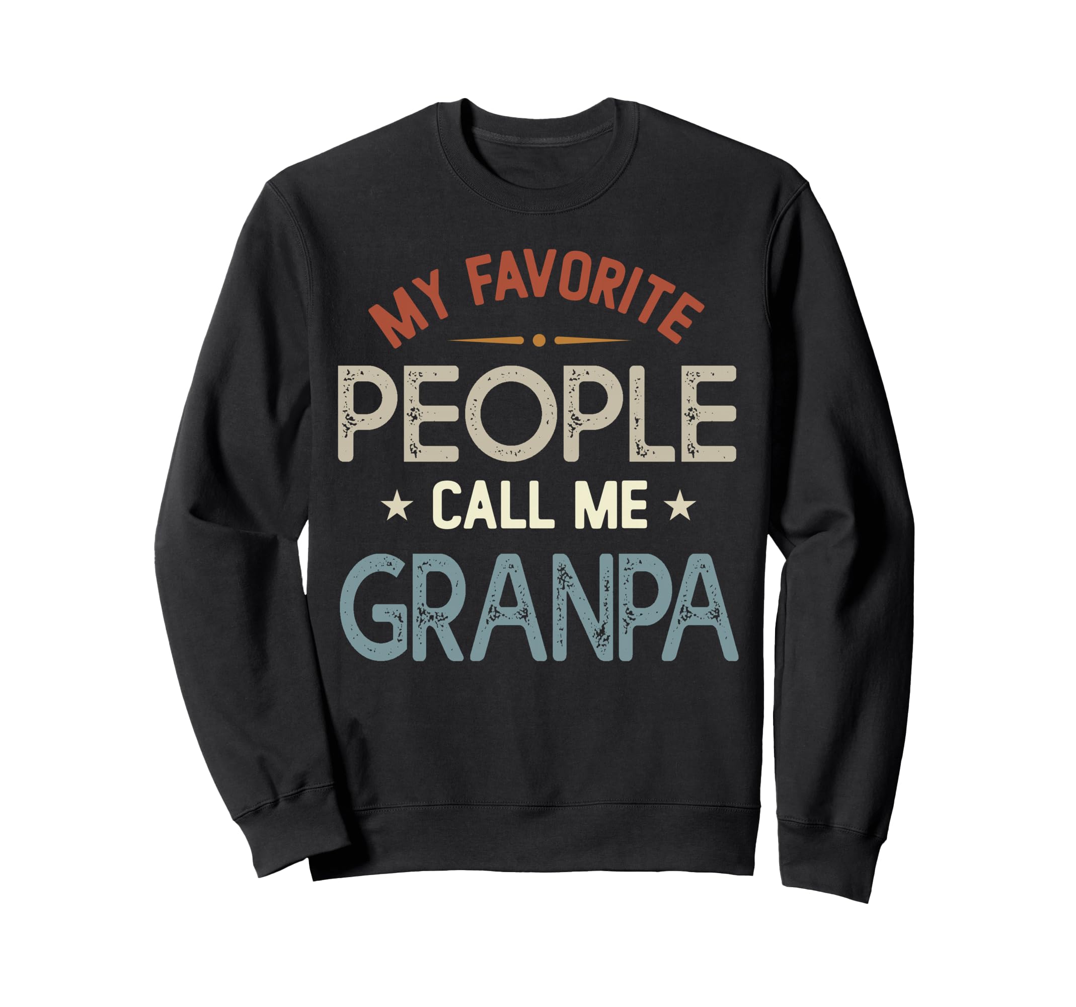 My Favorite People Call Me Granpa Sweatshirt - Unique Graphic Unisex - T-Shirt, Sweatshirt, Hoodie