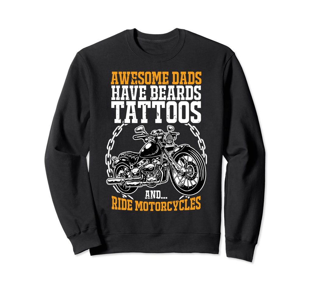 Awesome Dads Have Beards Tattoos Ride Sweatshirt - Streetwear Style Unisex - T-Shirt, Sweatshirt, Hoodie