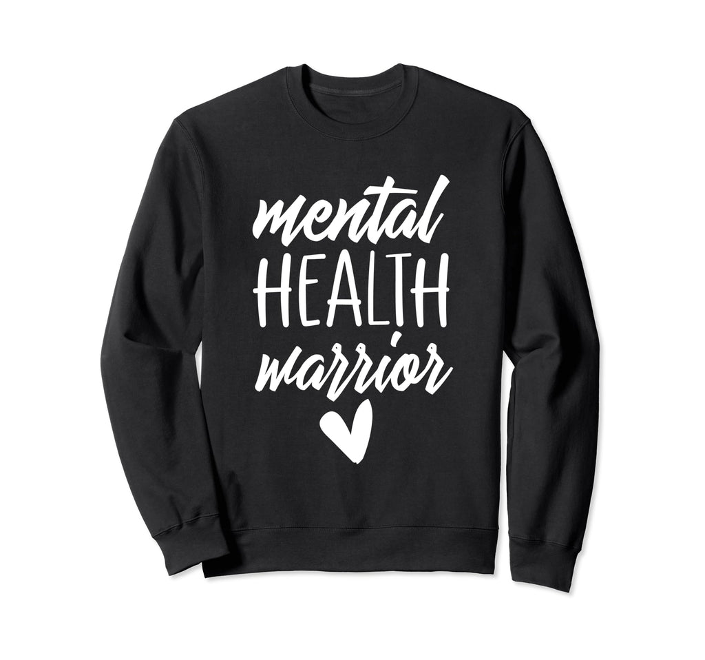 Mental Health Warrior Mental Sweatshirt - Aesthetic Graphic Men Women - T-Shirt, Sweatshirt, Hoodie