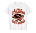 Vinyl Record Player Lover Funny Music Lp T-Shirt - Streetwear Style Unisex - T-Shirt, Sweatshirt, Hoodie