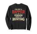 Im Just Happier Person When Im Sweatshirt - Custom Art Print Men Women - T-Shirt, Sweatshirt, Hoodie