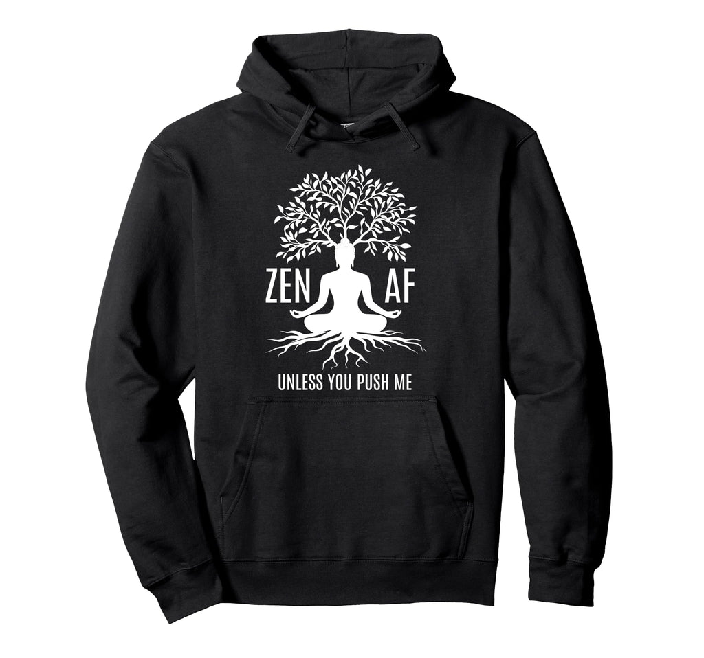 Zen Af Sarcastic Meditation Hoodie - Minimalist Print Men Women - T-Shirt, Sweatshirt, Hoodie