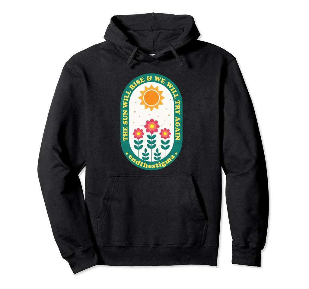 Sun Will Rise And We Will Try Again Hoodie - Fun Novelty Design for Adults - T-Shirt, Sweatshirt, Hoodie