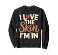 I Love Skin Im Typography Sweatshirt - Minimalist Print Men Women - T-Shirt, Sweatshirt, Hoodie