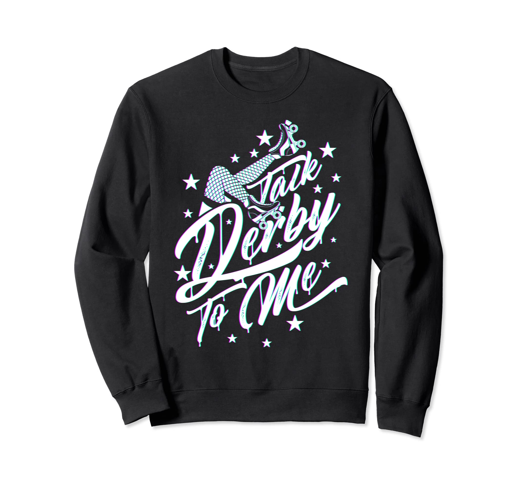 Talk Derby To Me Roller Derby Sweatshirt - Casual Everyday Wear Men Women - T-Shirt, Sweatshirt, Hoodie