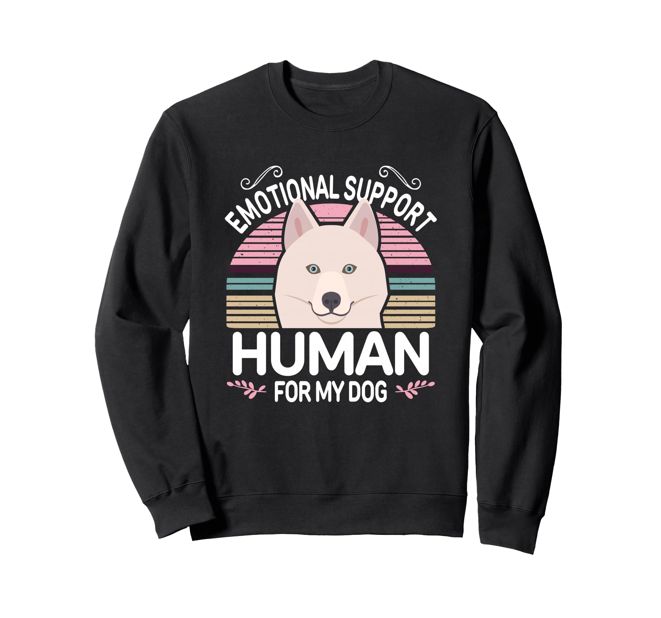 White Husky Dog Emotional Support Human Sweatshirt - Trendy Graphic Unisex - T-Shirt, Sweatshirt, Hoodie