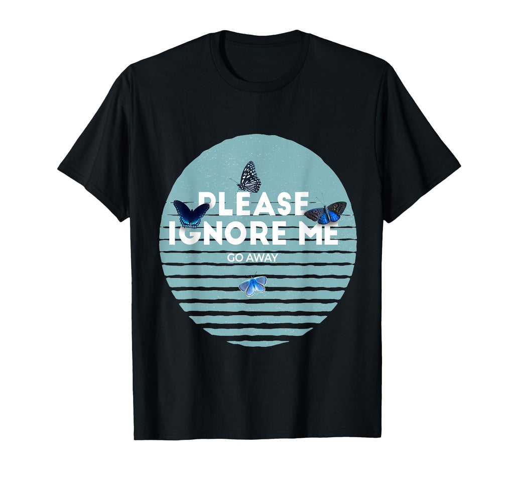 Please Ignore Me Butterfly Go Away T-Shirt - Unique Graphic for Adults - T-Shirt, Sweatshirt, Hoodie