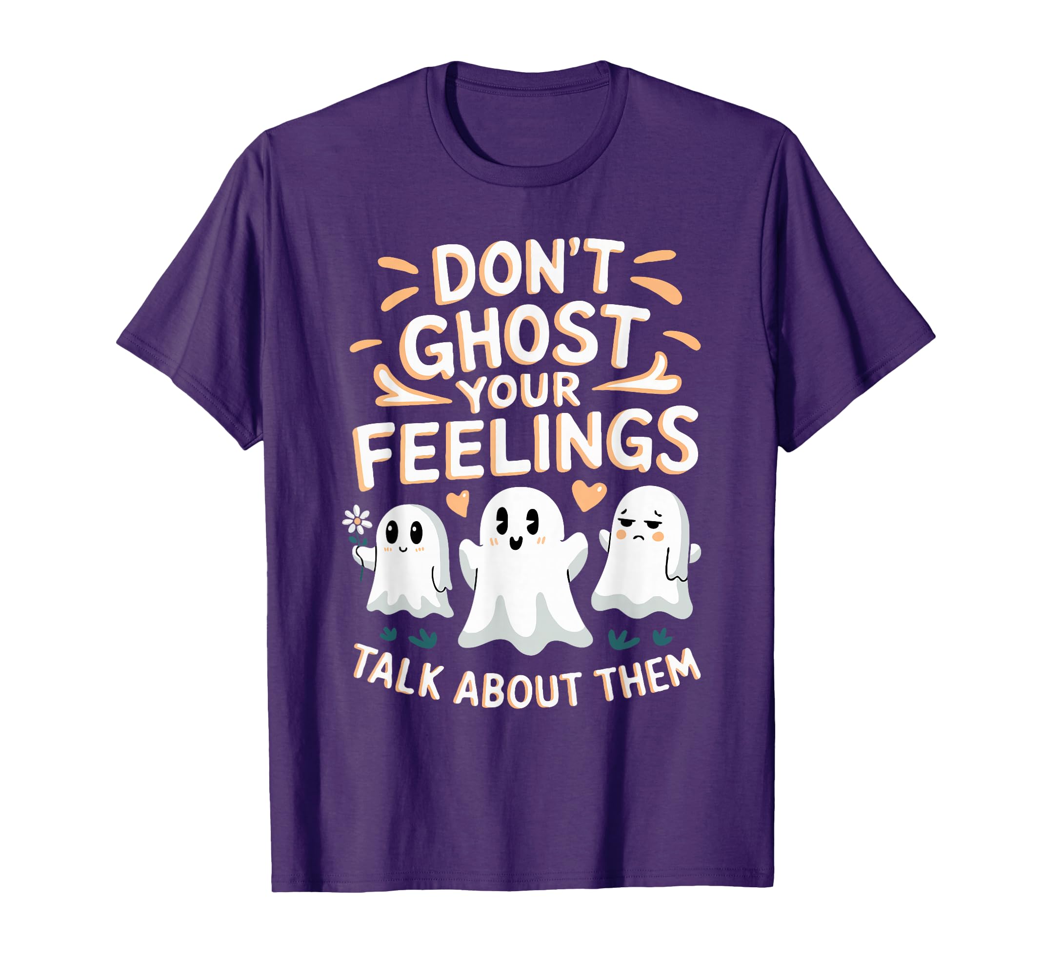 Dont Ghost Your Feelings Halloween T-Shirt - Trendy Graphic for Adults - T-Shirt, Sweatshirt, Hoodie