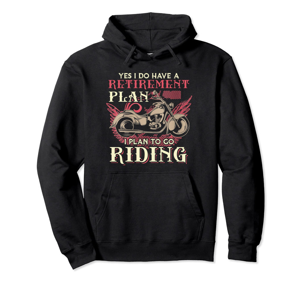 Biker Him Yes I Do Have Retirement Plan I Hoodie - Minimalist Print Unisex - T-Shirt, Sweatshirt, Hoodie