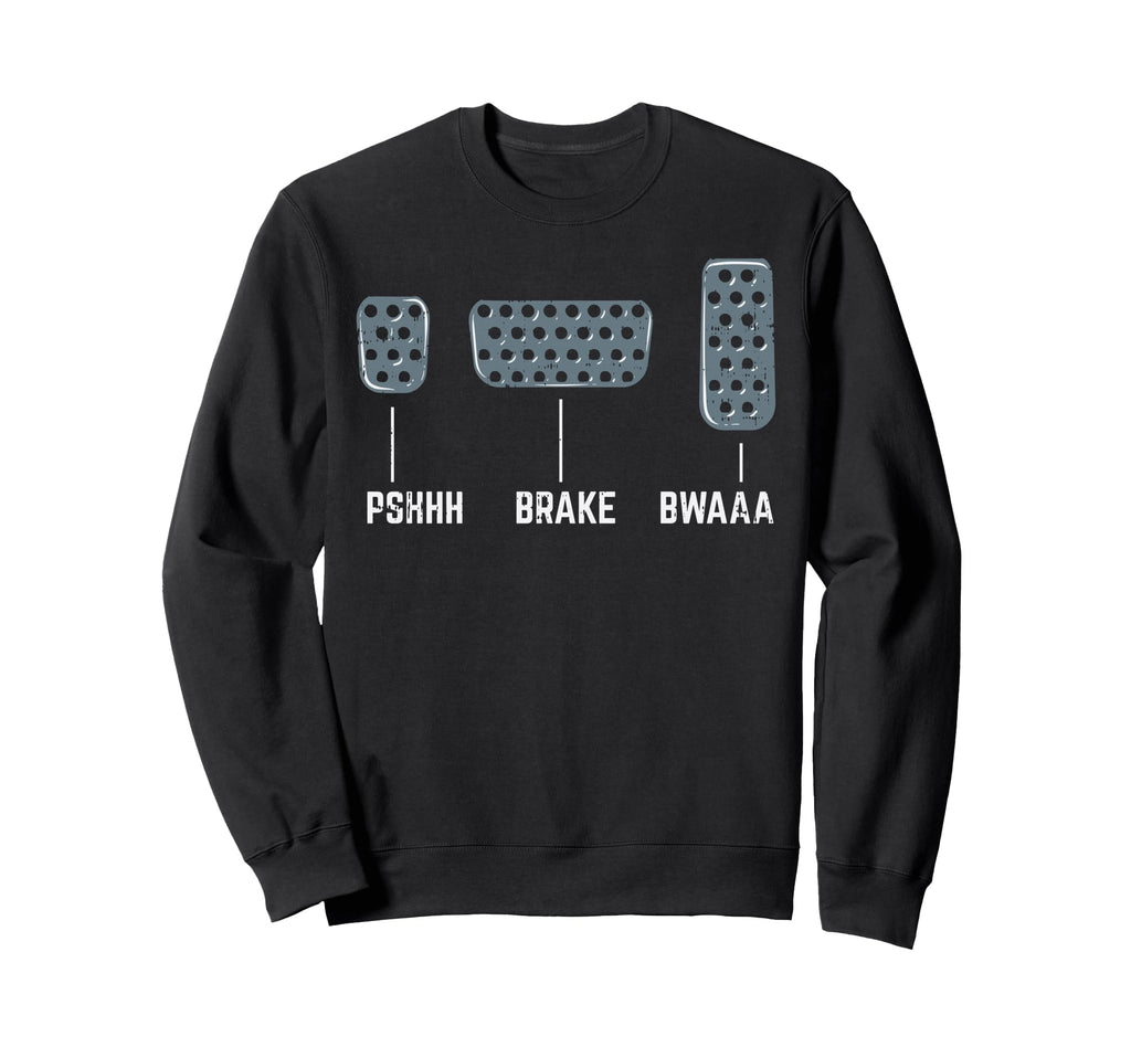 Pshhh Brake Bwaaa Drag Race Sweatshirt - Casual Everyday Wear for Adults - T-Shirt, Sweatshirt, Hoodie