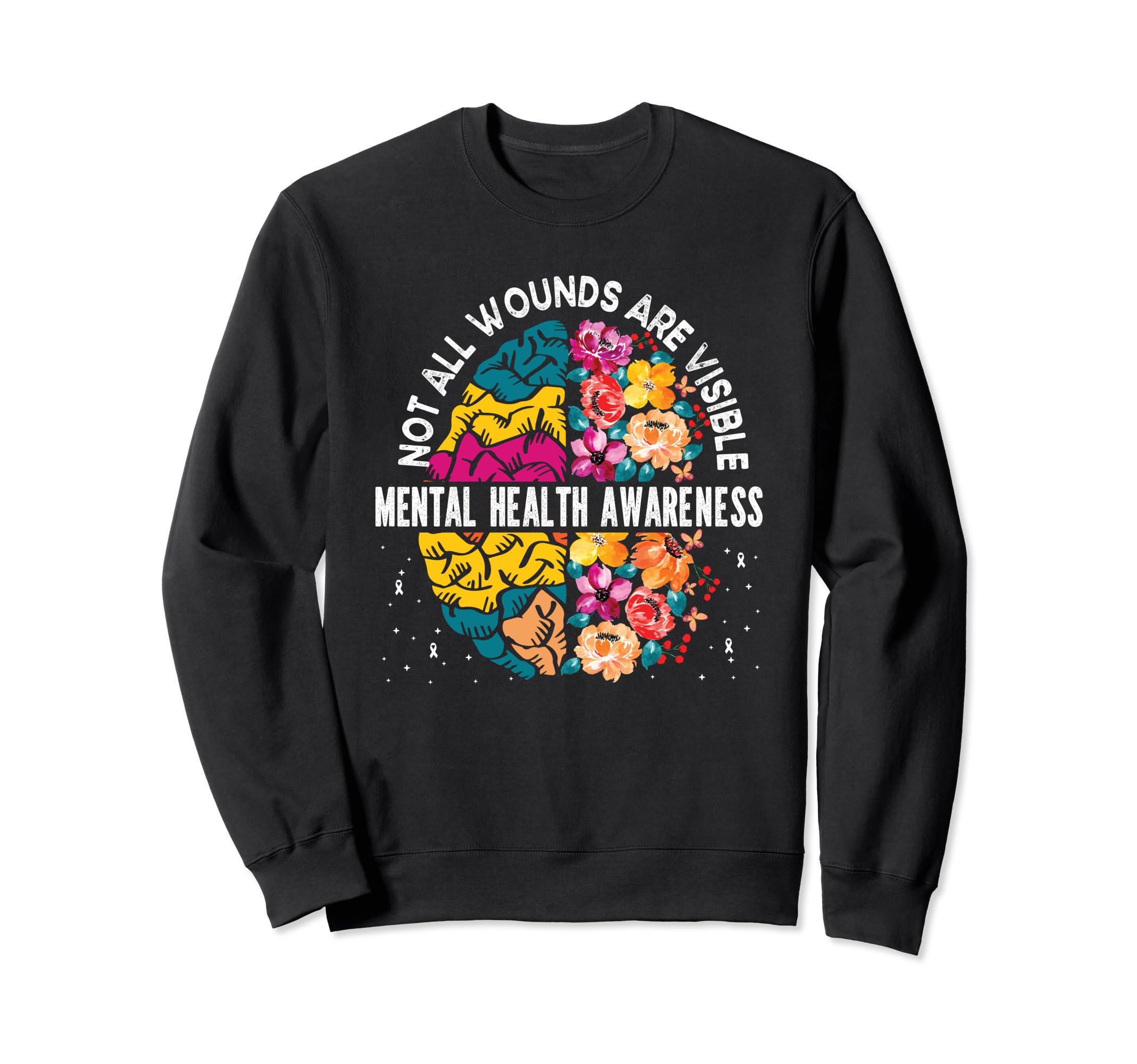 Not All Wounds Are Visible Mental Sweatshirt - Custom Art Print for Adults - T-Shirt, Sweatshirt, Hoodie
