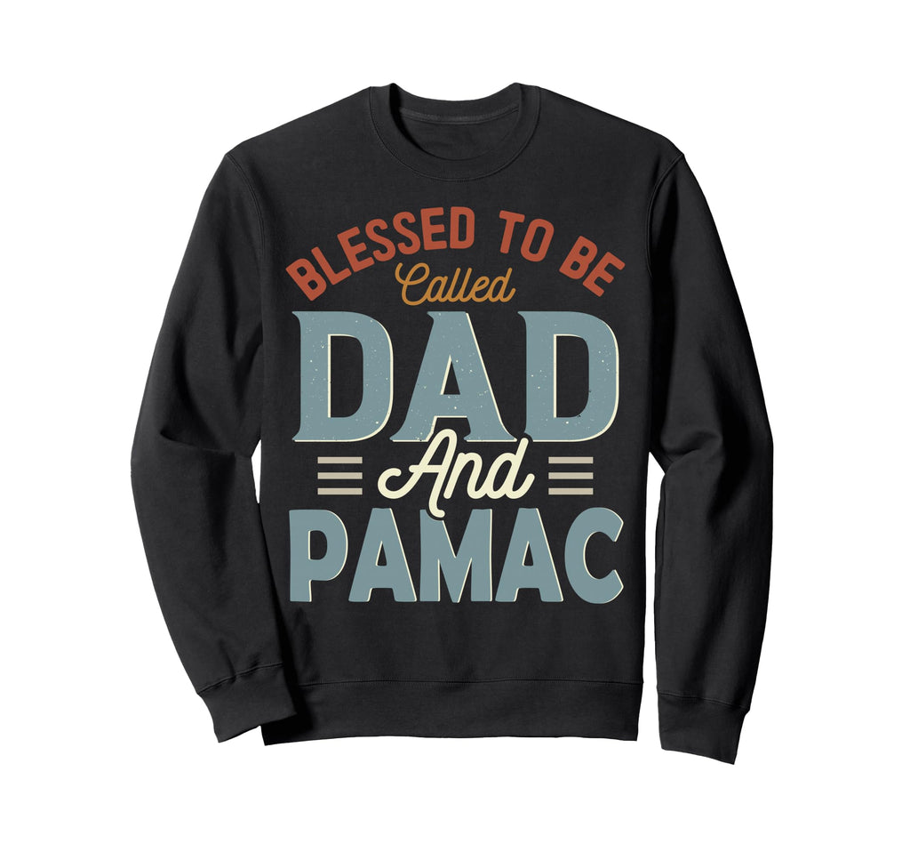 Blessed To Be Called Dad And Pamac Sweatshirt - Fun Novelty Design Unisex - T-Shirt, Sweatshirt, Hoodie