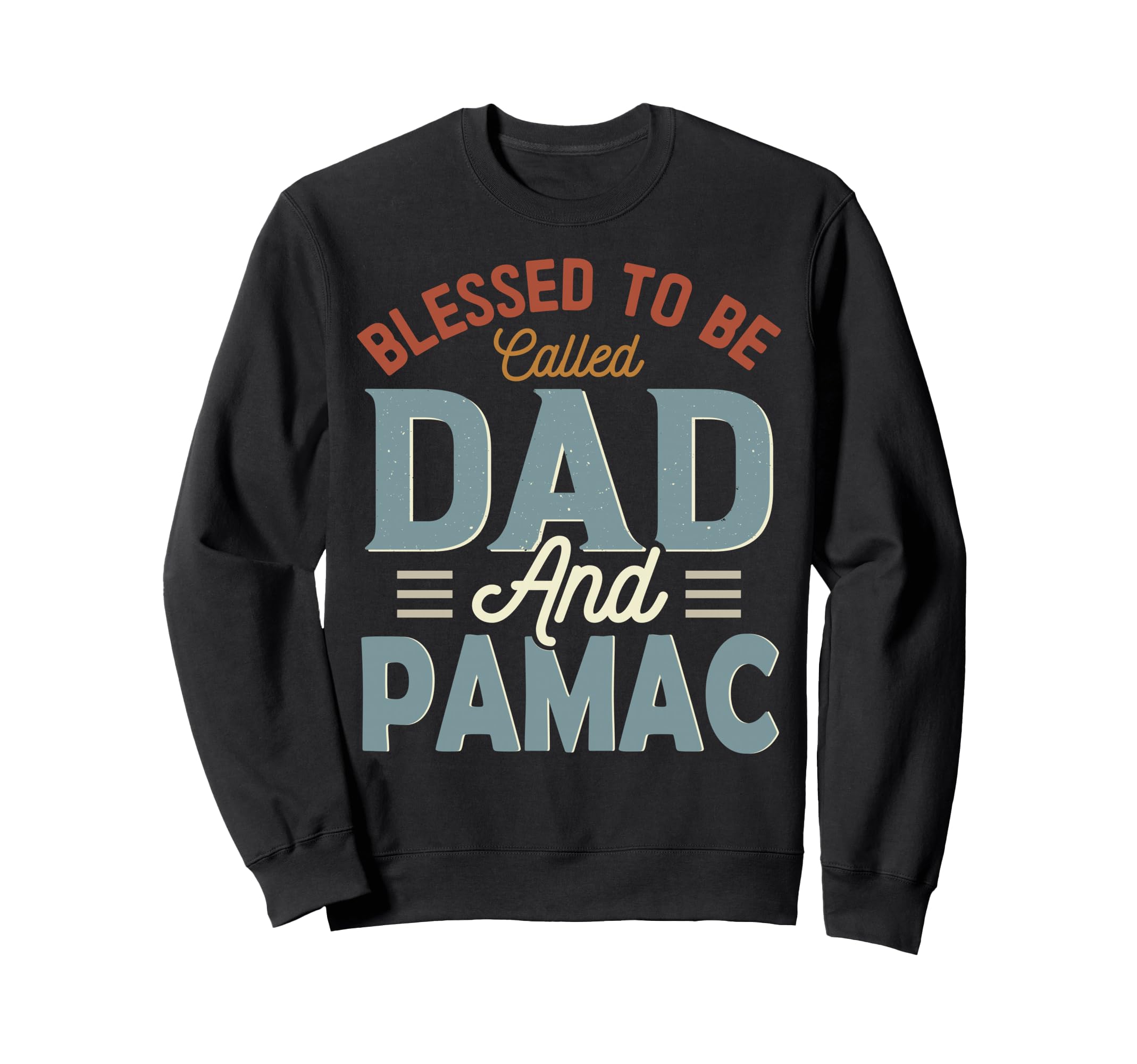 Blessed To Be Called Dad And Pamac Sweatshirt - Fun Novelty Design Unisex - T-Shirt, Sweatshirt, Hoodie