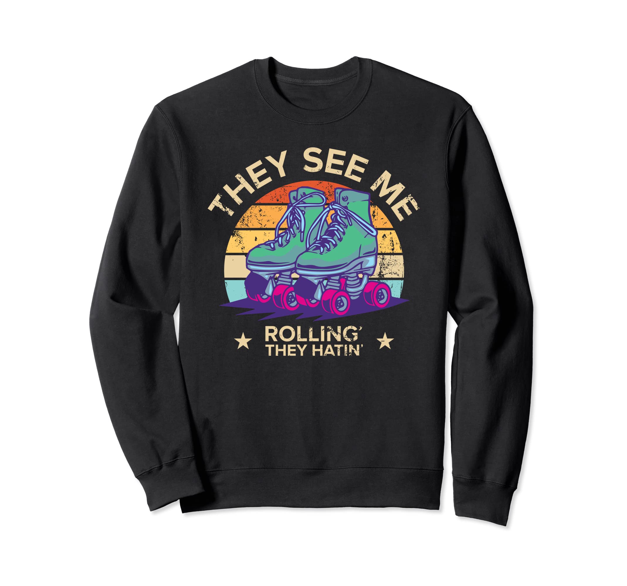 Skating They See Me Rollin They Hatin Sweatshirt - Custom Art Print Unisex - T-Shirt, Sweatshirt, Hoodie
