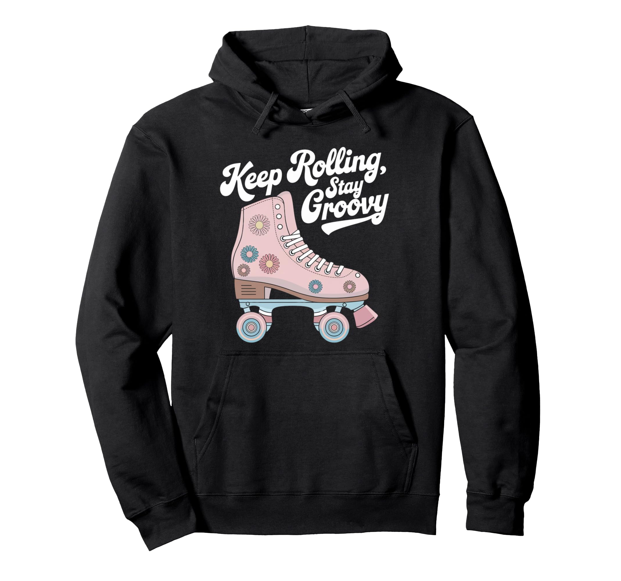 Keep Rolling Stay Groovy Roller Skate Hoodie - Fun Novelty Design Unisex - T-Shirt, Sweatshirt, Hoodie