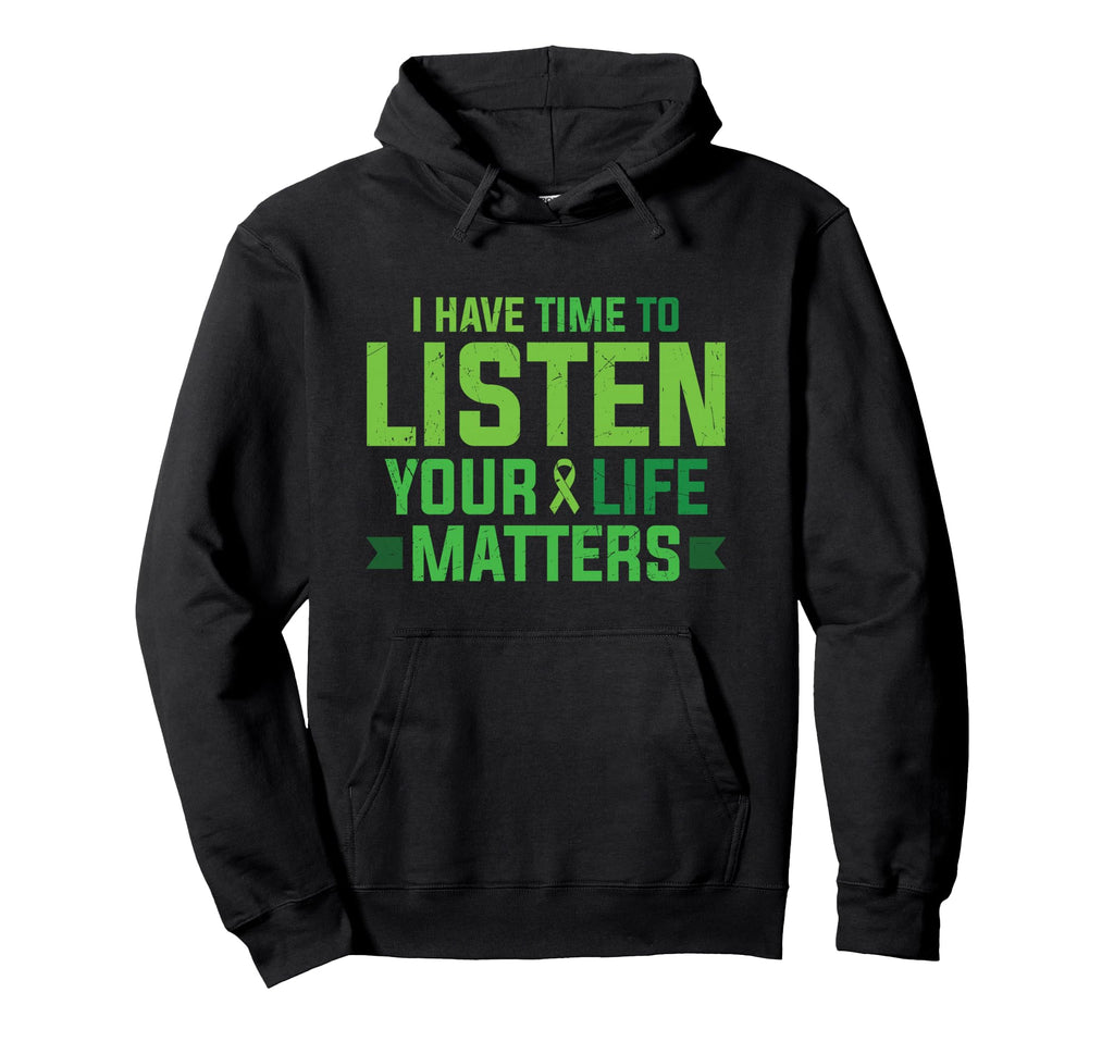 I Have Time To Listen Your Life Matters Hoodie - Novelty Apparel Men Women - T-Shirt, Sweatshirt, Hoodie