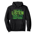 I Have Time To Listen Your Life Matters Hoodie - Novelty Apparel Men Women - T-Shirt, Sweatshirt, Hoodie