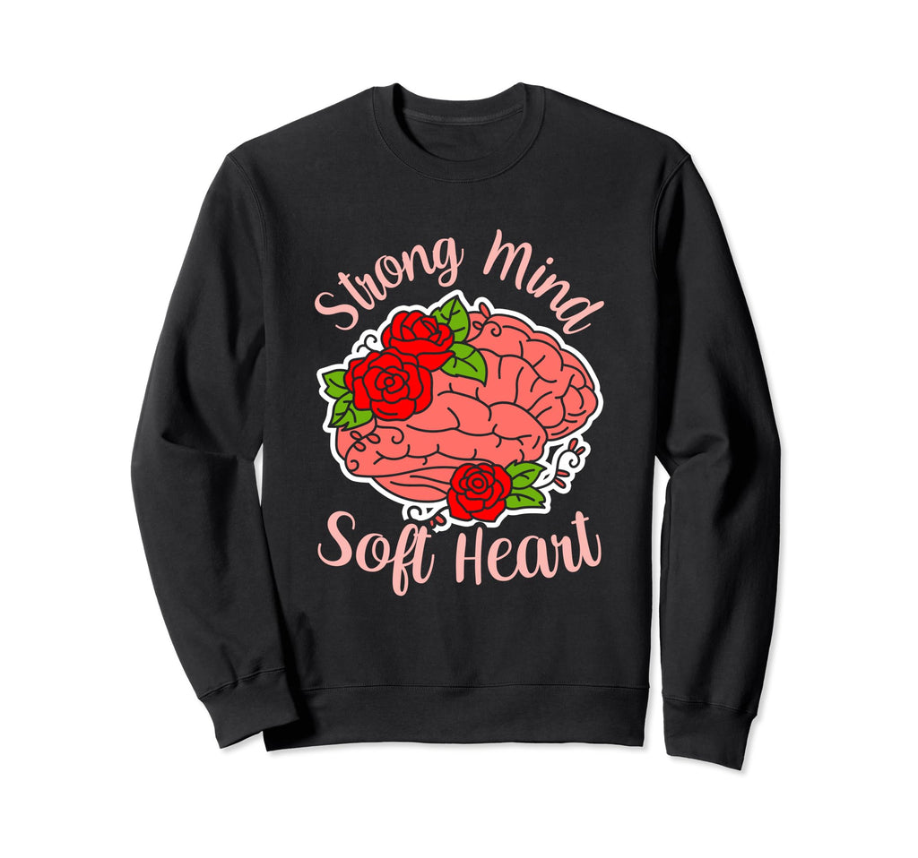 Strong Mind Soft Heart Depression Sweatshirt - Novelty Apparel Unisex - T-Shirt, Sweatshirt, Hoodie