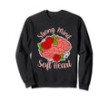 Strong Mind Soft Heart Depression Sweatshirt - Novelty Apparel Unisex - T-Shirt, Sweatshirt, Hoodie