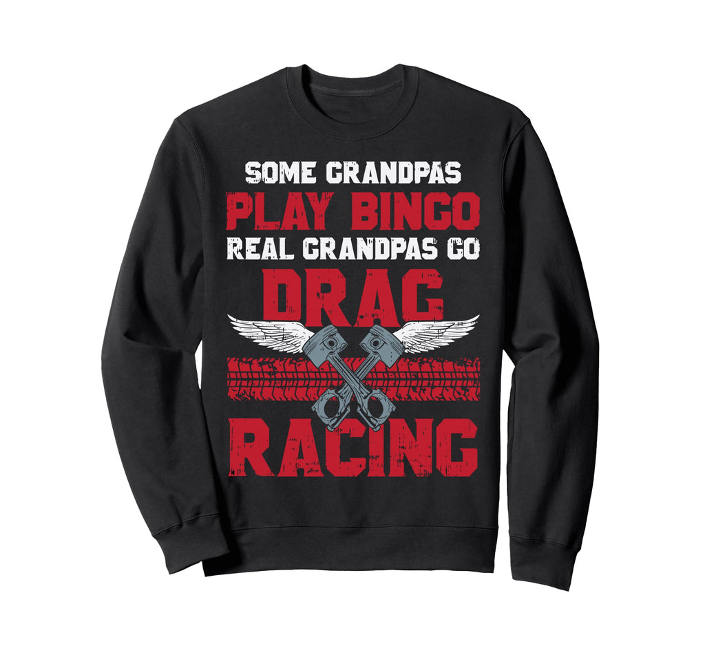 Some Grandpas Bingo Real Drag Sweatshirt - Streetwear Style for Adults - T-Shirt, Sweatshirt, Hoodie