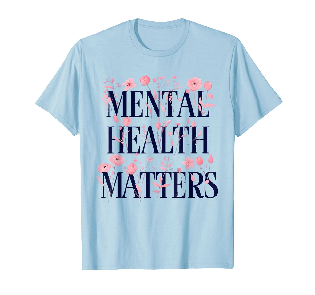 Mental Health Matters Motivational T-Shirt - Novelty Apparel for Adults - T-Shirt, Sweatshirt, Hoodie